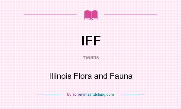 What does IFF mean? It stands for Illinois Flora and Fauna
