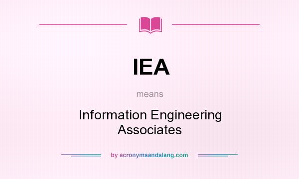 What does IEA mean? It stands for Information Engineering Associates