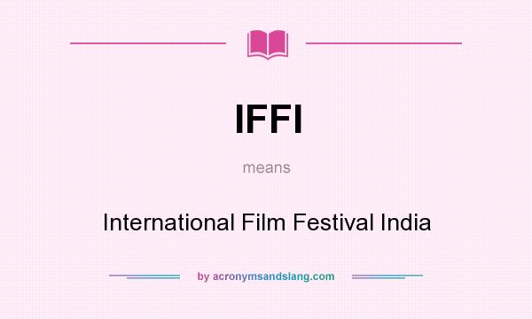What does IFFI mean? It stands for International Film Festival India