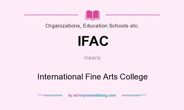 What does IFAC mean? It stands for International Fine Arts College