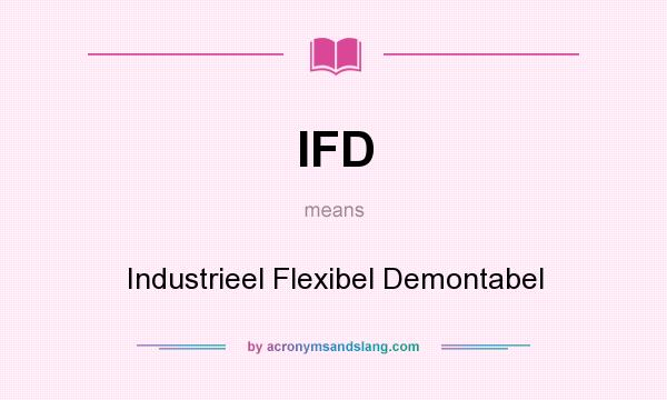 What does IFD mean? It stands for Industrieel Flexibel Demontabel