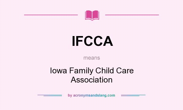 What does IFCCA mean? It stands for Iowa Family Child Care Association