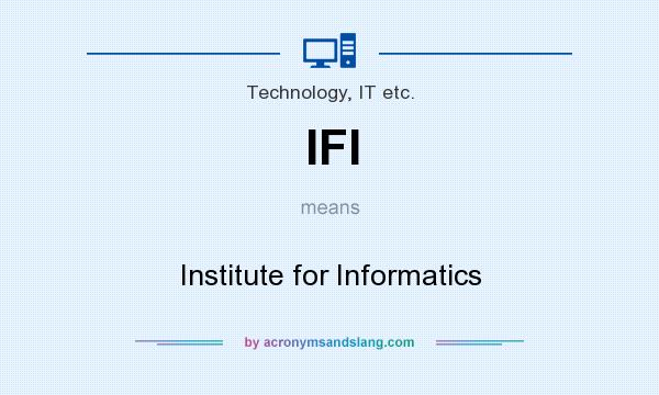 What does IFI mean? It stands for Institute for Informatics
