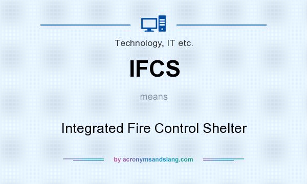 What does IFCS mean? It stands for Integrated Fire Control Shelter