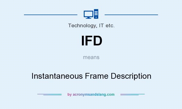 What does IFD mean? It stands for Instantaneous Frame Description