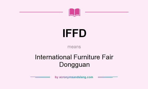 What does IFFD mean? It stands for International Furniture Fair Dongguan