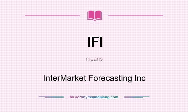 What does IFI mean? It stands for InterMarket Forecasting Inc