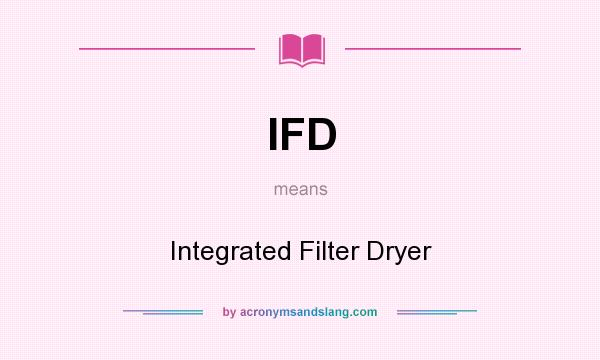 What does IFD mean? It stands for Integrated Filter Dryer