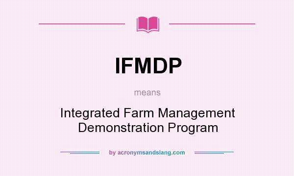 What does IFMDP mean? It stands for Integrated Farm Management Demonstration Program