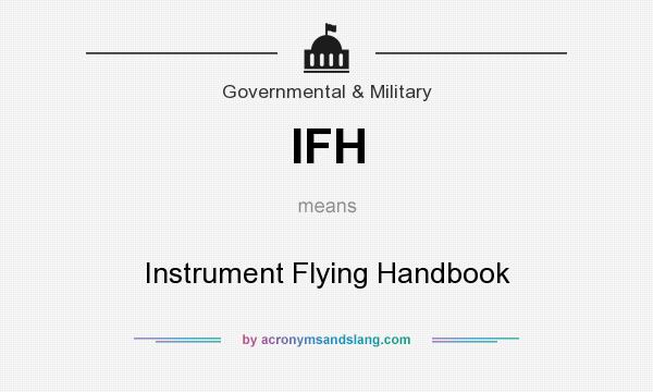 What does IFH mean? It stands for Instrument Flying Handbook