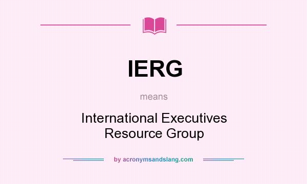 What does IERG mean? It stands for International Executives Resource Group