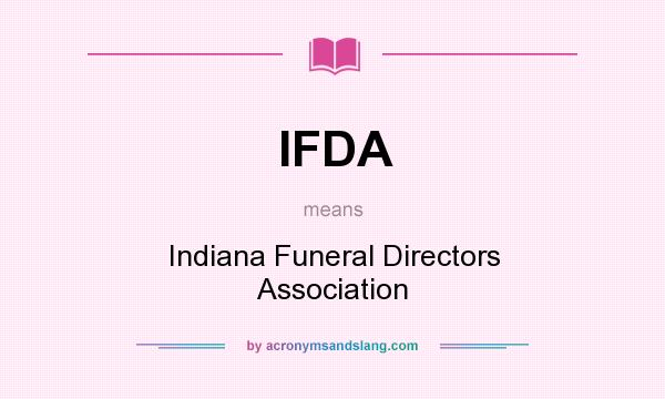 What does IFDA mean? It stands for Indiana Funeral Directors Association