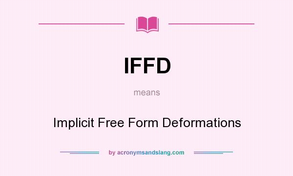 What does IFFD mean? It stands for Implicit Free Form Deformations
