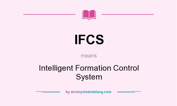 What does IFCS mean? It stands for Intelligent Formation Control System