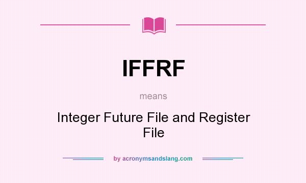 What does IFFRF mean? It stands for Integer Future File and Register File