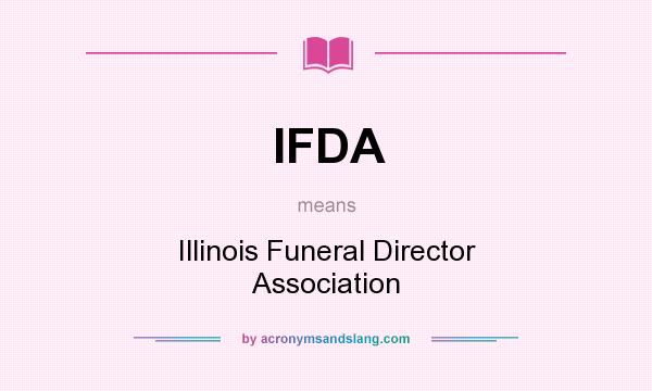 What does IFDA mean? It stands for Illinois Funeral Director Association