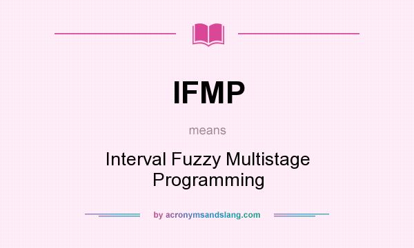 What does IFMP mean? It stands for Interval Fuzzy Multistage Programming