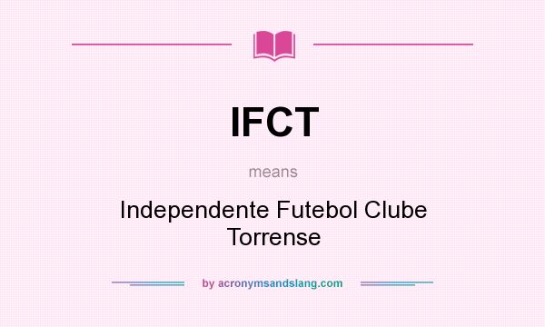 What does IFCT mean? It stands for Independente Futebol Clube Torrense