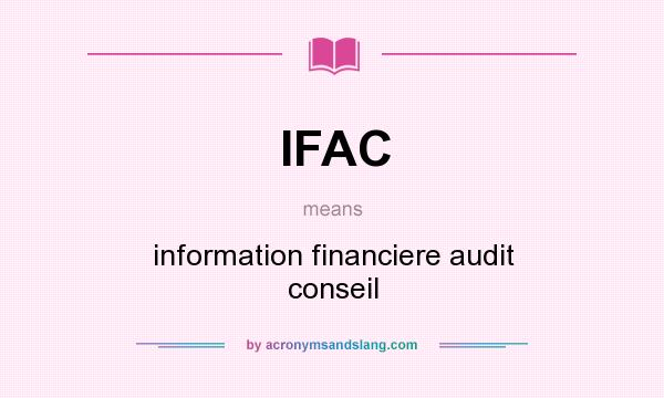 What does IFAC mean? It stands for information financiere audit conseil