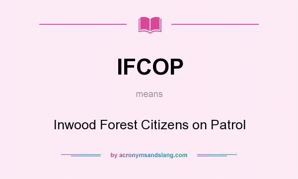 What does IFCOP mean? It stands for Inwood Forest Citizens on Patrol