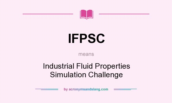 What does IFPSC mean? It stands for Industrial Fluid Properties Simulation Challenge
