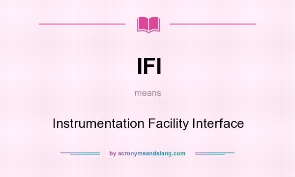 What does IFI mean? It stands for Instrumentation Facility Interface