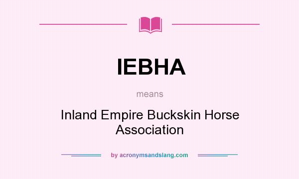 What does IEBHA mean? It stands for Inland Empire Buckskin Horse Association