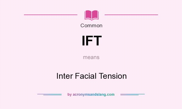 What does IFT mean? It stands for Inter Facial Tension