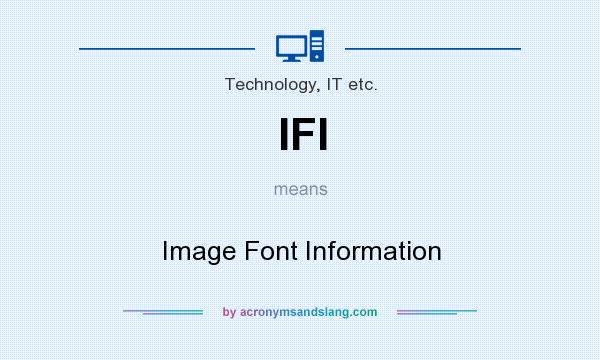 What does IFI mean? It stands for Image Font Information