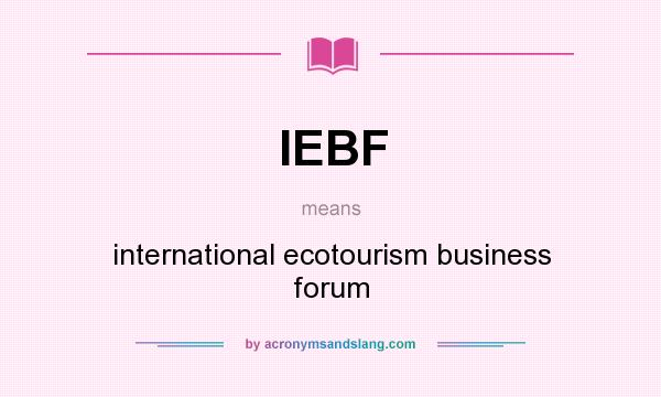 What does IEBF mean? It stands for international ecotourism business forum
