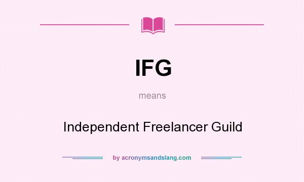 What does IFG mean? It stands for Independent Freelancer Guild