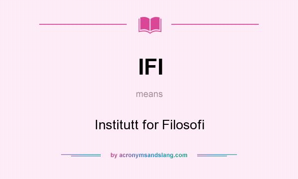 What does IFI mean? It stands for Institutt for Filosofi