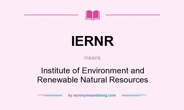What does IERNR mean? It stands for Institute of Environment and Renewable Natural Resources