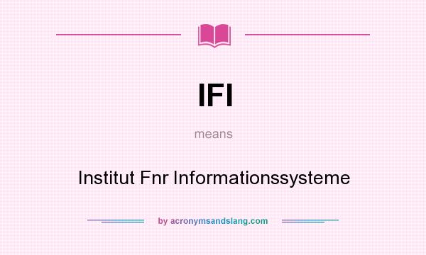 What does IFI mean? It stands for Institut Fnr Informationssysteme