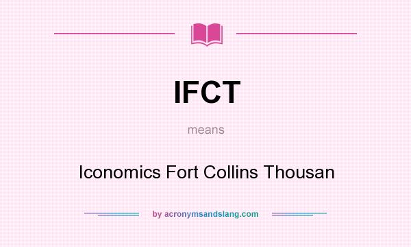 What does IFCT mean? It stands for Iconomics Fort Collins Thousan