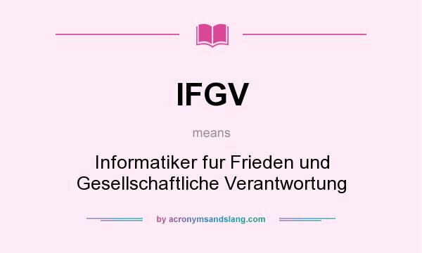 What does IFGV mean? It stands for Informatiker fur Frieden und Gesellschaftliche Verantwortung