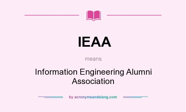 What does IEAA mean? It stands for Information Engineering Alumni Association