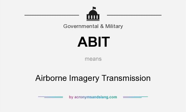 What does ABIT mean? It stands for Airborne Imagery Transmission
