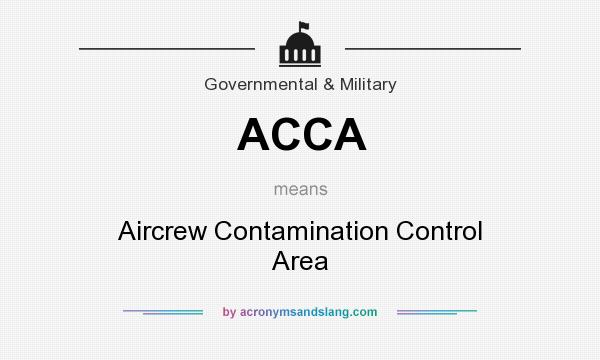What does ACCA mean? It stands for Aircrew Contamination Control Area