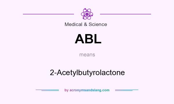 What does ABL mean? It stands for 2-Acetylbutyrolactone