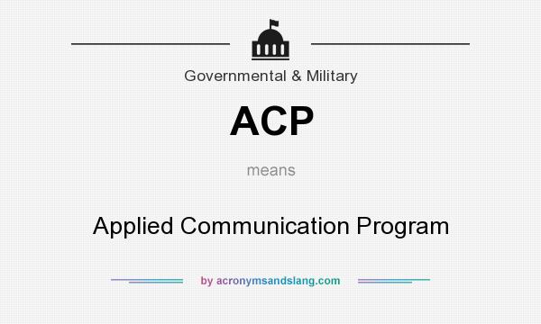 What does ACP mean? It stands for Applied Communication Program