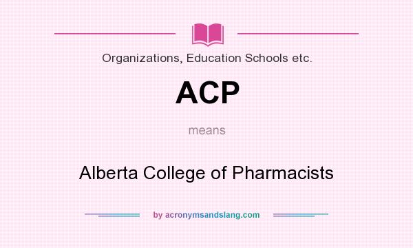 What does ACP mean? It stands for Alberta College of Pharmacists
