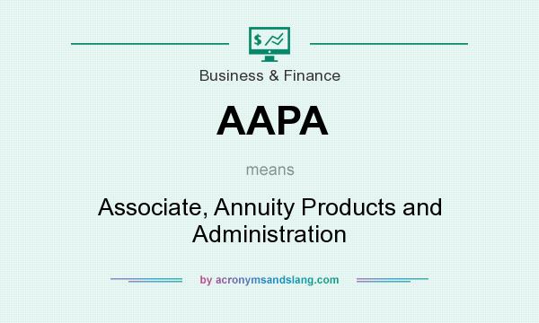 What does AAPA mean? It stands for Associate, Annuity Products and Administration