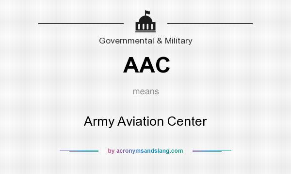 What does AAC mean? It stands for Army Aviation Center