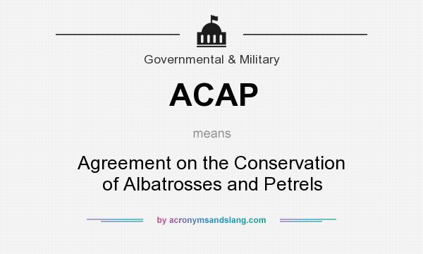 What does ACAP mean? It stands for Agreement on the Conservation of Albatrosses and Petrels
