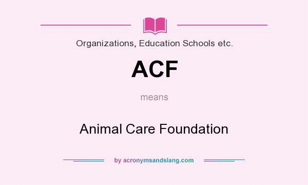 What does ACF mean? It stands for Animal Care Foundation