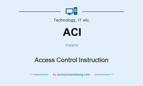 What does ACI mean? It stands for Access Control Instruction