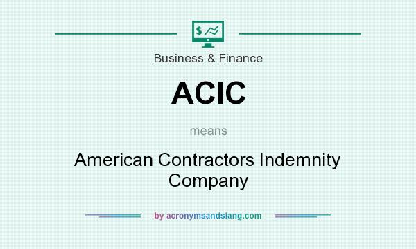 What does ACIC mean? It stands for American Contractors Indemnity Company