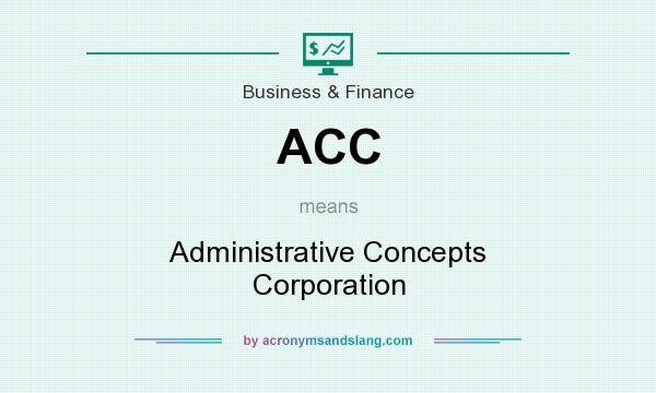What does ACC mean? It stands for Administrative Concepts Corporation