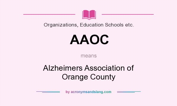 What does AAOC mean? It stands for Alzheimers Association of Orange County